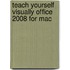 Teach Yourself Visually Office 2008 for Mac