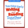 Teaching Early Writing and Reading Together by Connie Campbell Dierking
