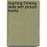 Teaching Thinking Skills With Picture Books door Nancy Polette
