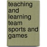 Teaching and Learning Team Sports and Games door Richard Jean-Francois