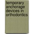 Temporary Anchorage Devices In Orthodontics