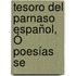 Tesoro Del Parnaso Español, Ó Poesías Se