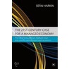 The 21st Century Case For A Managed Economy door Sean Harkin