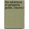 The Adventure Of Peregrine Pickle, Volume I door Tobias George Smollett
