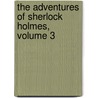 The Adventures of Sherlock Holmes, Volume 3 by Sir Arthur Conan Doyle