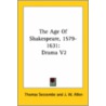 The Age Of Shakespeare, 1579-1631: Drama V2 door Thomas Seccombe
