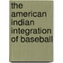 The American Indian Integration Of Baseball