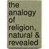 The Analogy Of Religion, Natural & Revealed