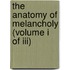 The Anatomy Of Melancholy (Volume I Of Iii)