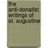 The Anti-Donatist Writings Of St. Augustine