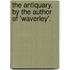 The Antiquary. By The Author Of 'Waverley'.