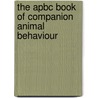 The Apbc Book Of Companion Animal Behaviour door David Appleby
