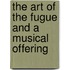 The Art Of The Fugue And A Musical Offering