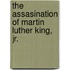 The Assasination Of Martin Luther King, Jr.