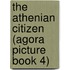 The Athenian Citizen (Agora Picture Book 4)