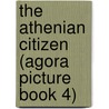 The Athenian Citizen (Agora Picture Book 4) by Mabel Lang