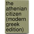 The Athenian Citizen (Modern Greek Edition)