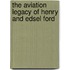 The Aviation Legacy Of Henry And Edsel Ford