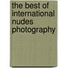 The Best Of International Nudes Photography door Onbekend