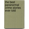 The Best Paranormal Crime Stories Ever Told door Onbekend