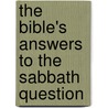 The Bible's Answers To The Sabbath Question door Chris B. Malahay D.D.