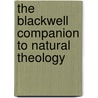 The Blackwell Companion to Natural Theology door William Lane Craig