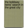 The Bobbsey Twins' Search In The Great City door Laura Lee Hope