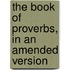 The Book Of Proverbs, In An Amended Version