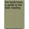 The Book-Lover, A Guide To The Best Reading by Baldwin James