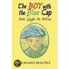 The Boy With The Blue Cap Van Gogh In Arles door Norman Beaupre