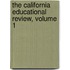 The California Educational Review, Volume 1