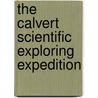 The Calvert Scientific Exploring Expedition by J. G. Hill