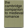 The Cambridge Companion To Medieval Romance by Roberta L. Krueger