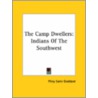 The Camp Dwellers: Indians Of The Southwest by Pliny Earle Goddard