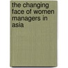 The Changing Face of Women Managers in Asia by Rowley
