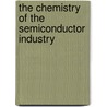 The Chemistry Of The Semiconductor Industry by S.J. Moss
