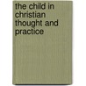 The Child In Christian Thought And Practice by Marcia J. Bunge