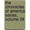 The Chronicles Of America Series, Volume 24 by Gerhard Richard Lomer