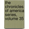 The Chronicles Of America Series, Volume 35 by Gerhard Richard Lomer