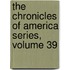 The Chronicles Of America Series, Volume 39