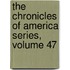 The Chronicles Of America Series, Volume 47