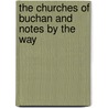 The Churches Of Buchan And Notes By The Way by Nicholas Kenneth McLeod