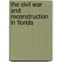 The Civil War And Reconstruction In Florida
