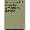 The Comfort of Home for Alzheimer's Disease by Unknown