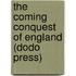 The Coming Conquest of England (Dodo Press)