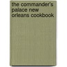 The Commander's Palace New Orleans Cookbook door Ella Brennan