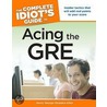 The Complete Idiot's Guide To Acing The Gre by Henry George Stratakis-Allen