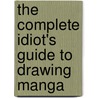 The Complete Idiot's Guide to Drawing Manga door John Layman