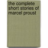 The Complete Short Stories of Marcel Proust door Roger Shattuck