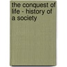 The Conquest Of Life - History Of A Society by Rene Behaine